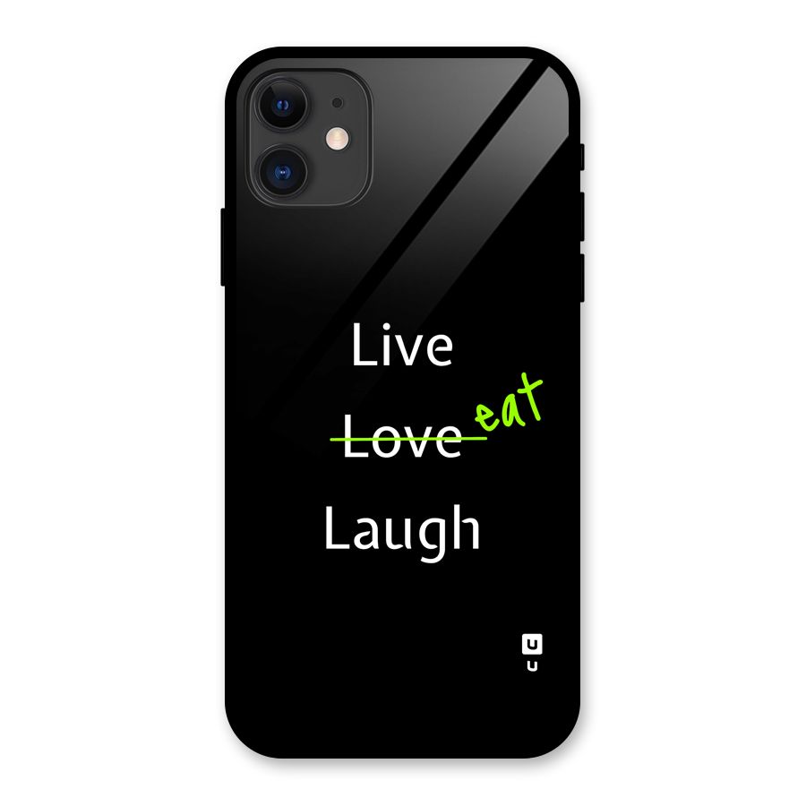 Live Eat Laugh Glass Back Case for iPhone 11
