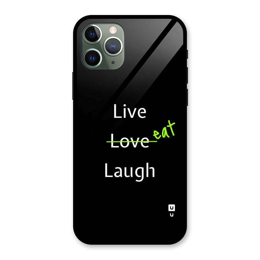 Live Eat Laugh Glass Back Case for iPhone 11 Pro