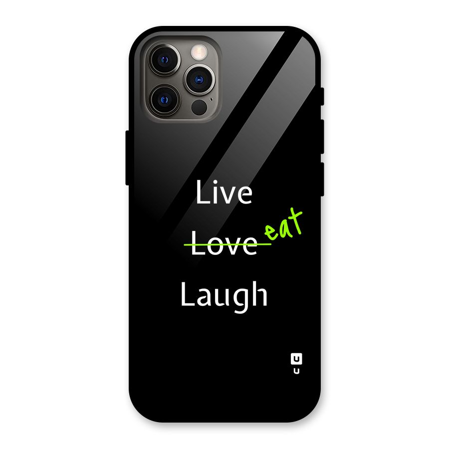 Live Eat Laugh Glass Back Case for iPhone 12 Pro