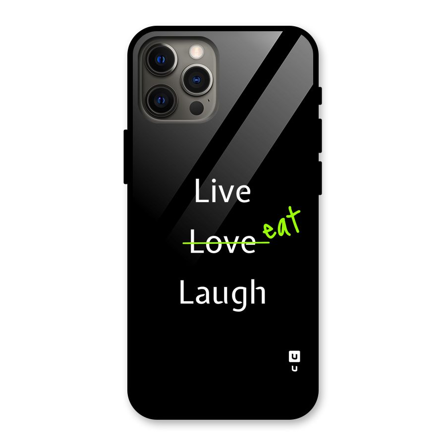 Live Eat Laugh Glass Back Case for iPhone 12 Pro Max