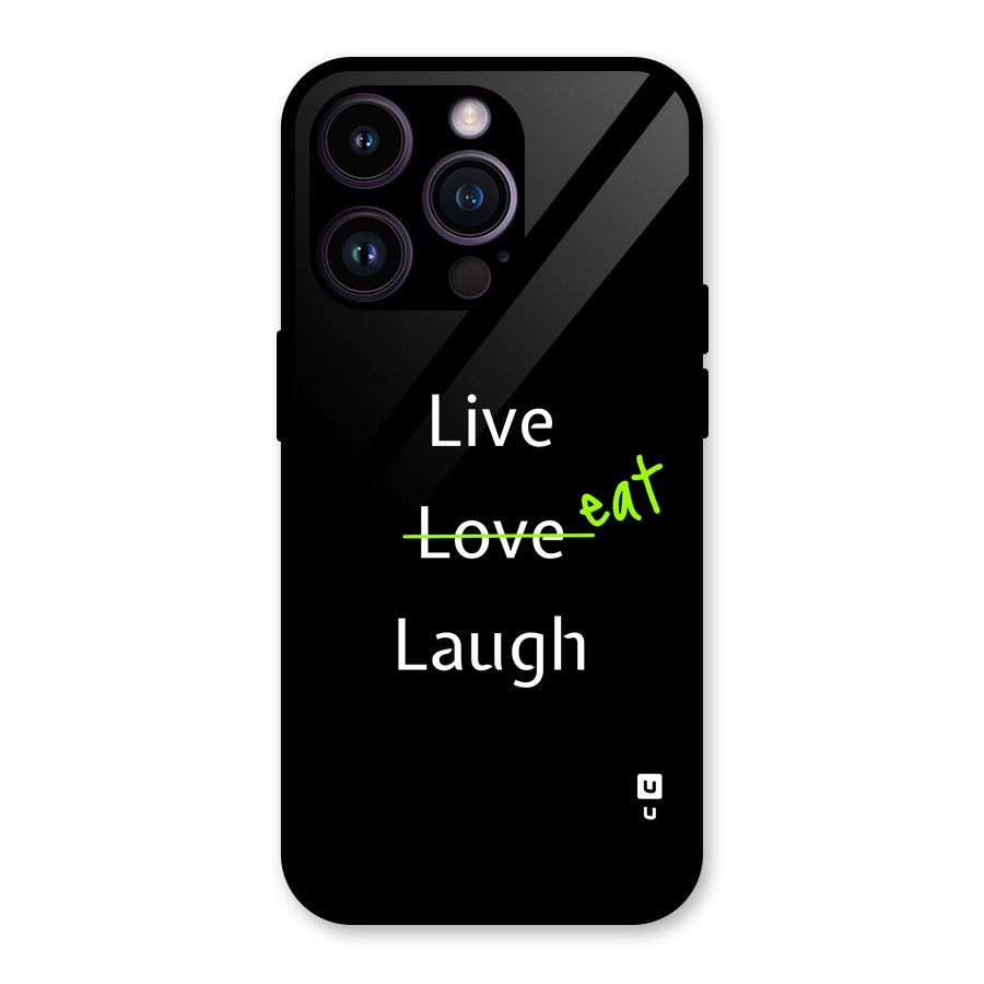 Live Eat Laugh Glass Back Case for iPhone 14 Pro
