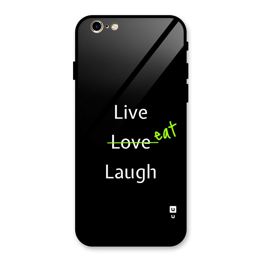 Live Eat Laugh Glass Back Case for iPhone 6 6S
