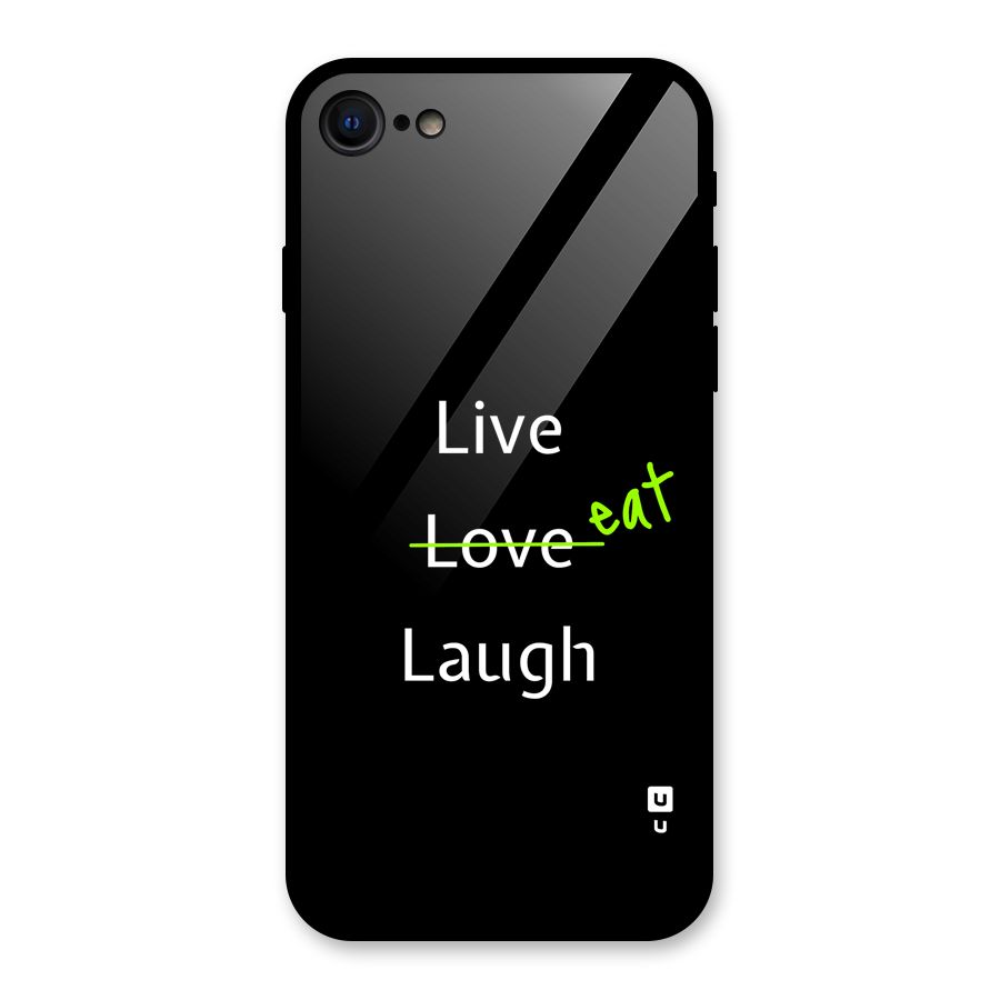 Live Eat Laugh Glass Back Case for iPhone 7
