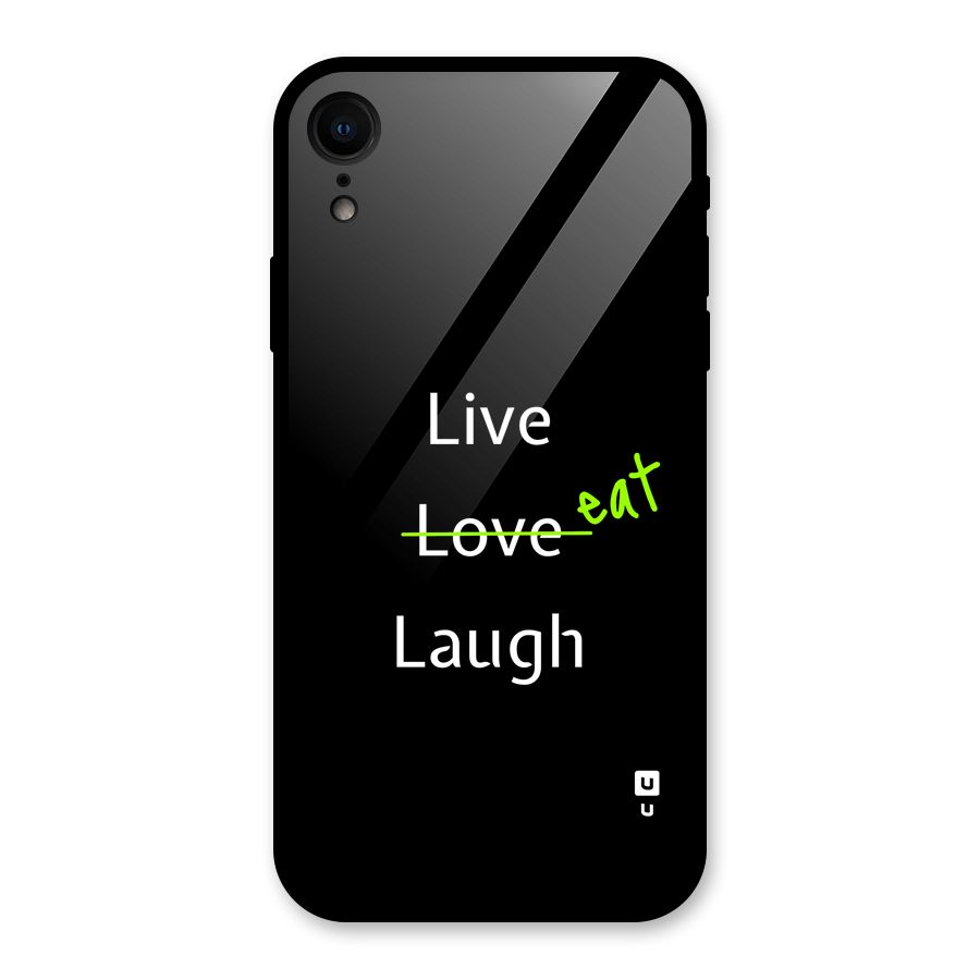 Live Eat Laugh Glass Back Case for iPhone XR