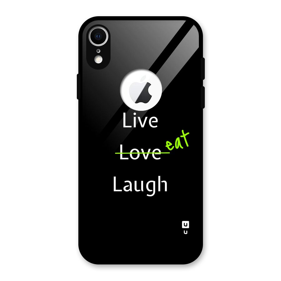 Live Eat Laugh Glass Back Case for iPhone XR Logo Cut