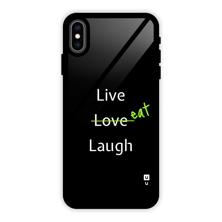 Live Eat Laugh Glass Back Case for iPhone XS Max