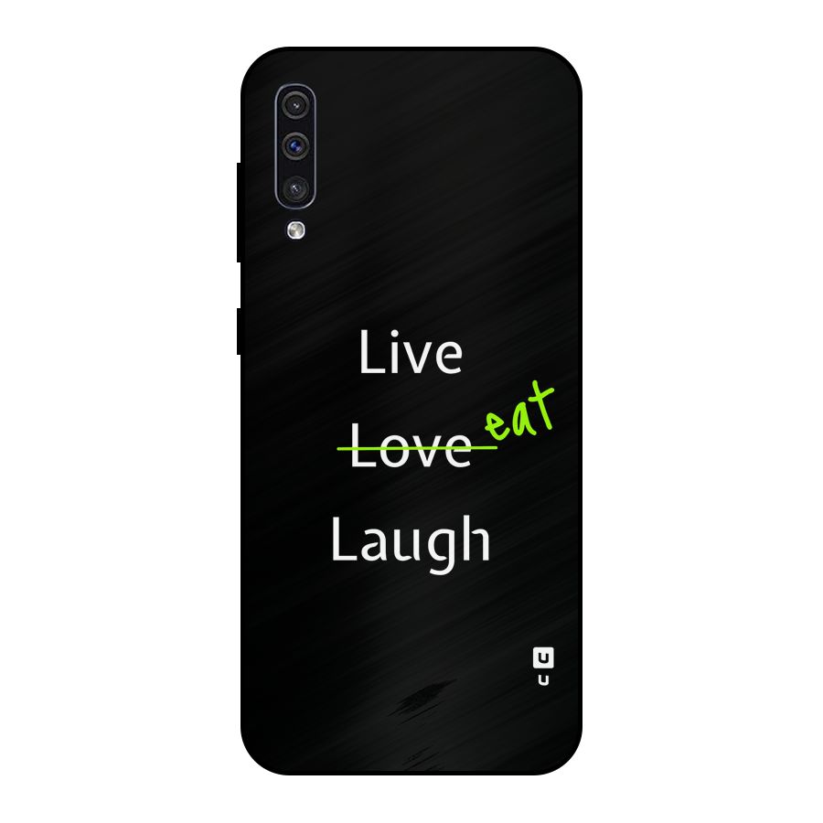 Live Eat Laugh Metal Back Case for Galaxy A50