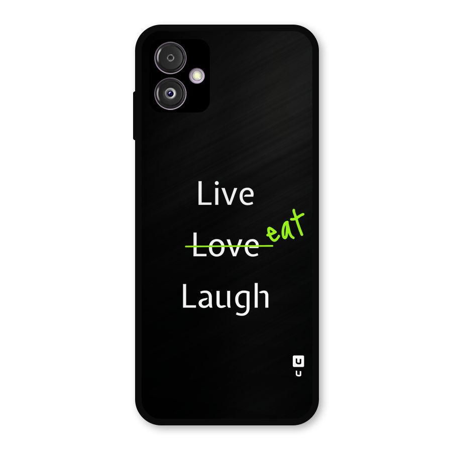 Live Eat Laugh Metal Back Case for Galaxy F14