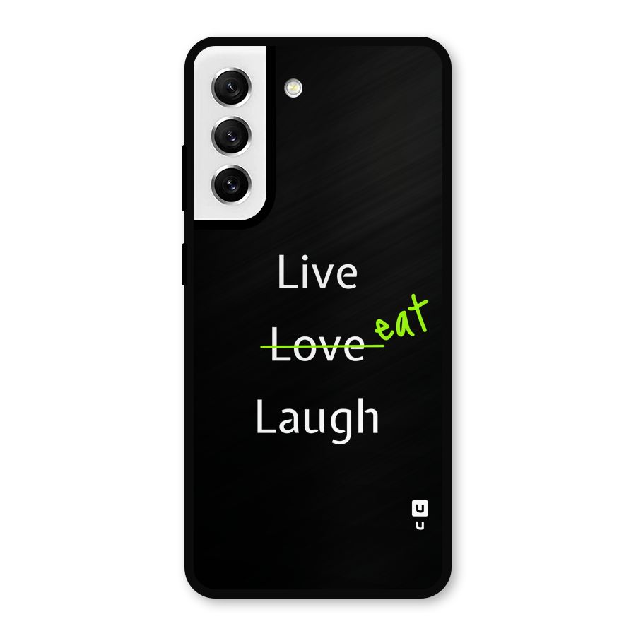 Live Eat Laugh Metal Back Case for Galaxy S21 FE 5G