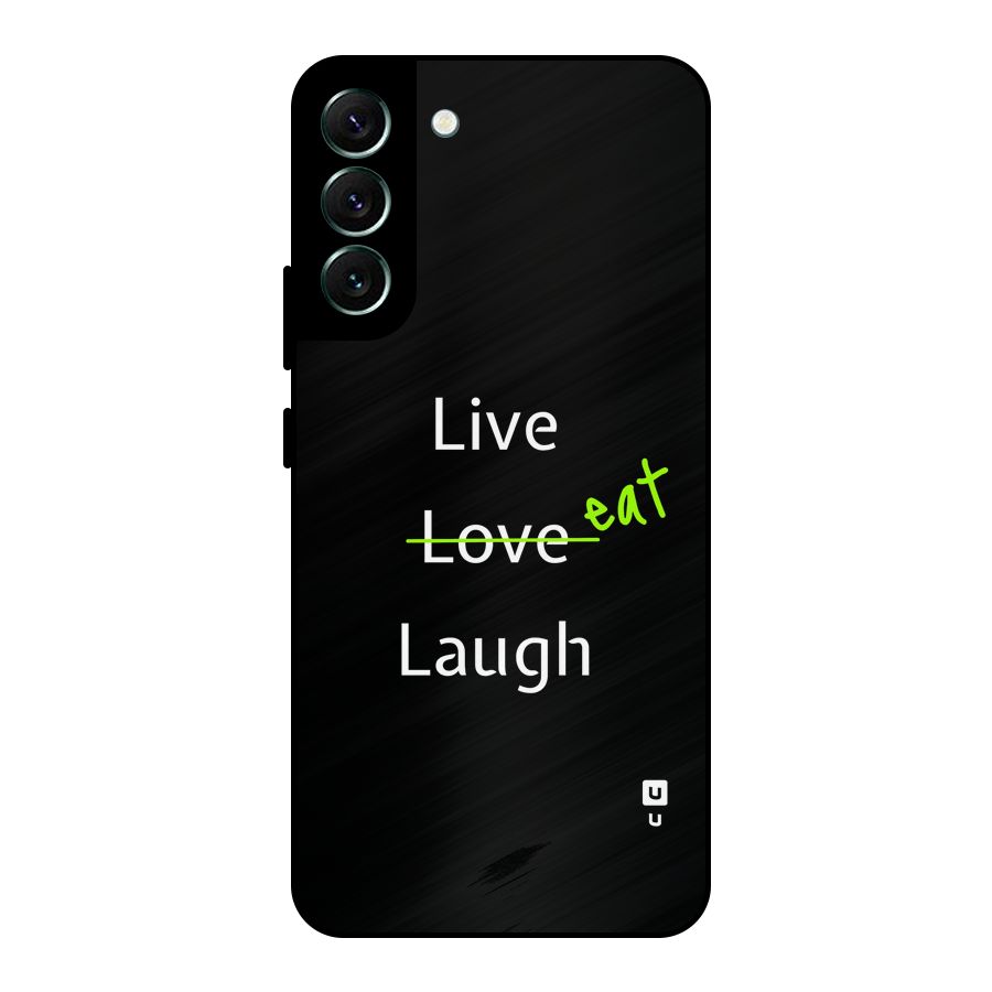Live Eat Laugh Metal Back Case for Galaxy S22 Plus 5G