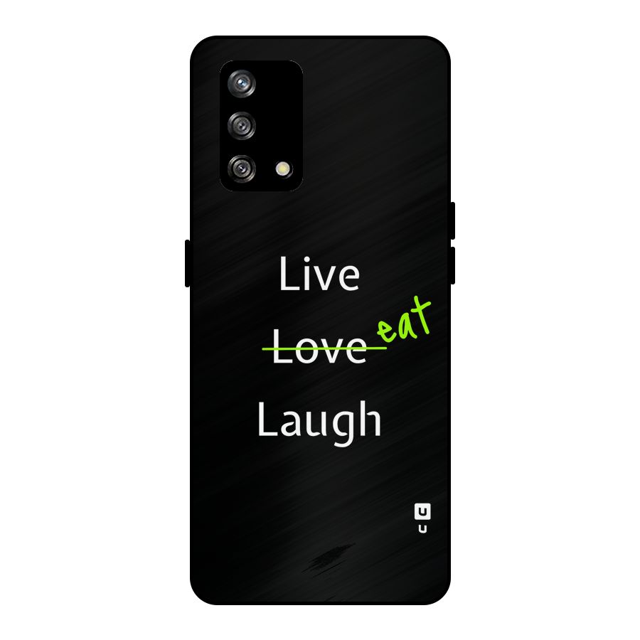 Live Eat Laugh Metal Back Case for Oppo F19s