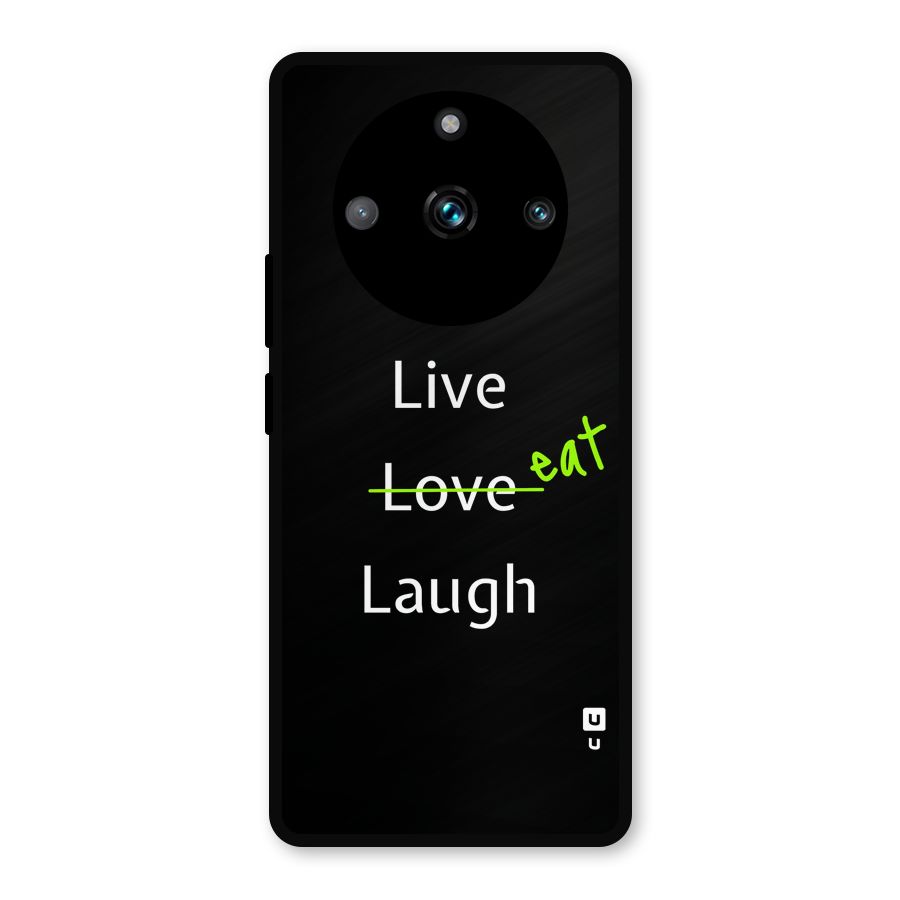 Live Eat Laugh Metal Back Case for Realme 11 Pro Plus
