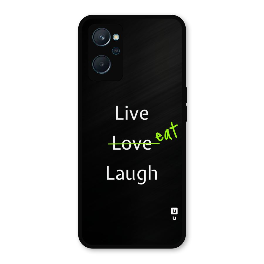 Live Eat Laugh Metal Back Case for Realme 9i