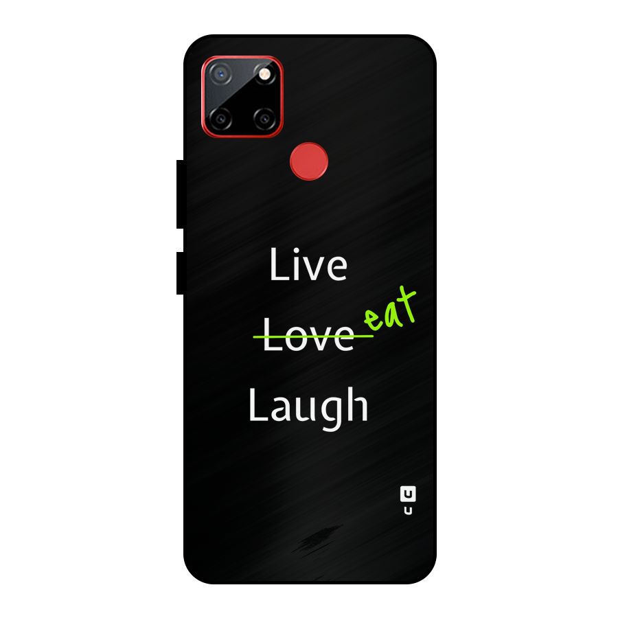 Live Eat Laugh Metal Back Case for Realme C12
