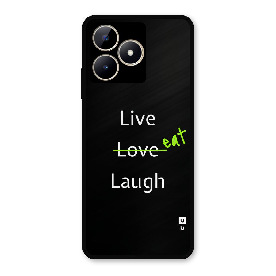 Live Eat Laugh Metal Back Case for Realme C53