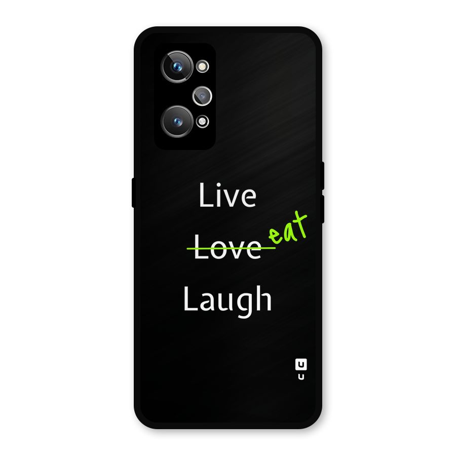 Live Eat Laugh Metal Back Case for Realme GT Neo2
