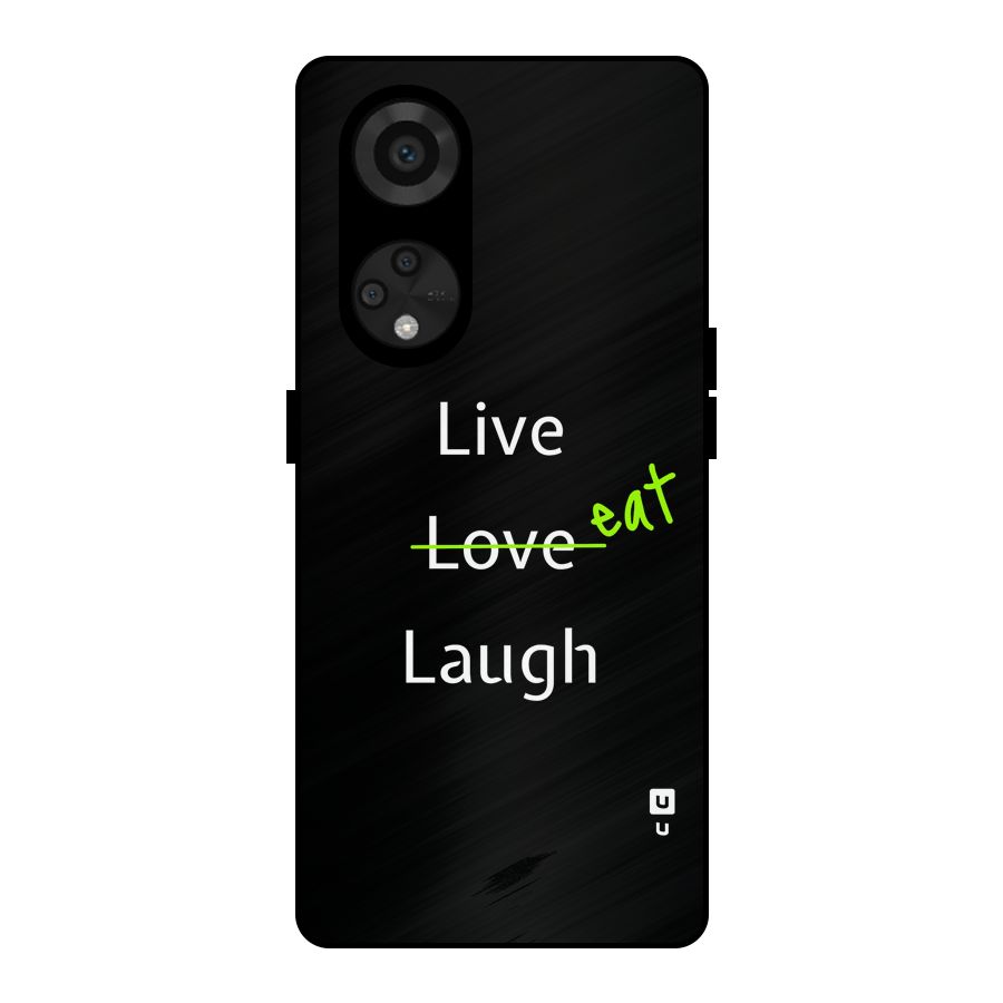 Live Eat Laugh Metal Back Case for Reno8 T 5G