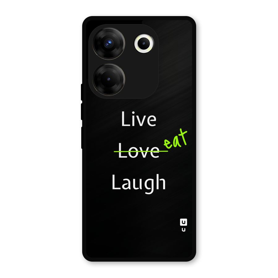 Live Eat Laugh Metal Back Case for Tecno Camon 20 Pro