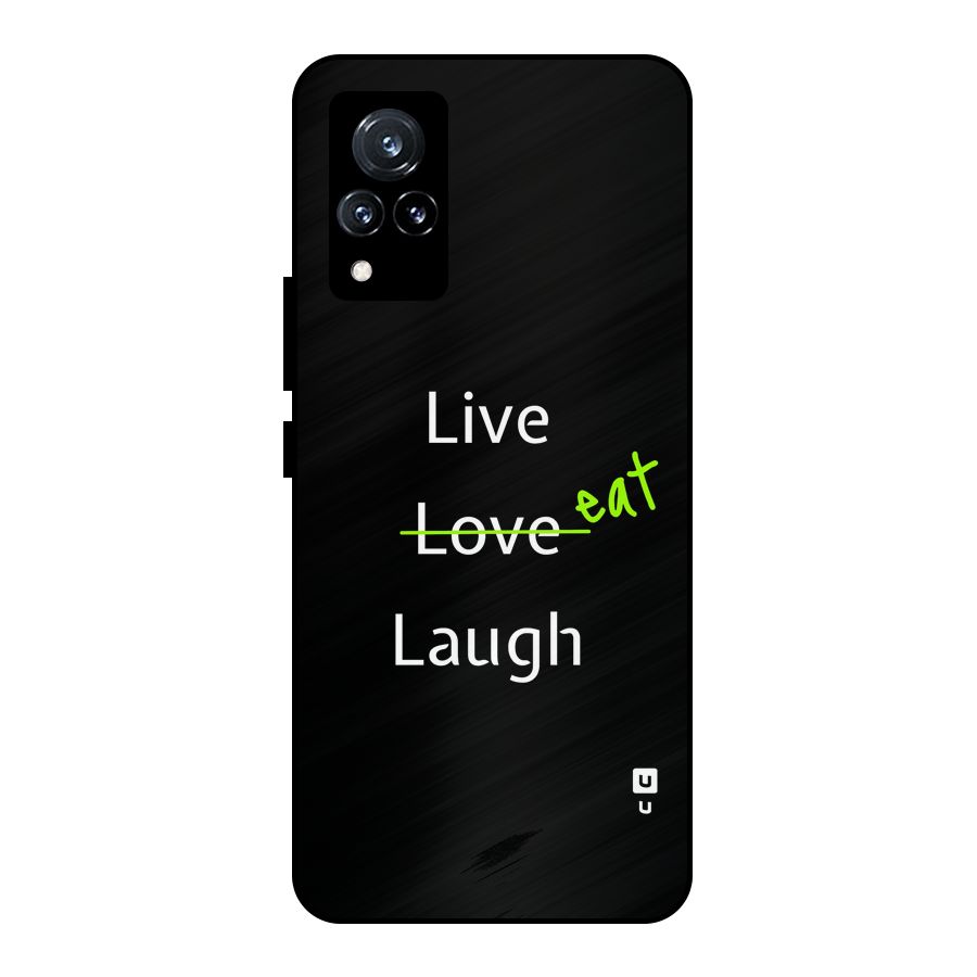 Live Eat Laugh Metal Back Case for Vivo V21 5G