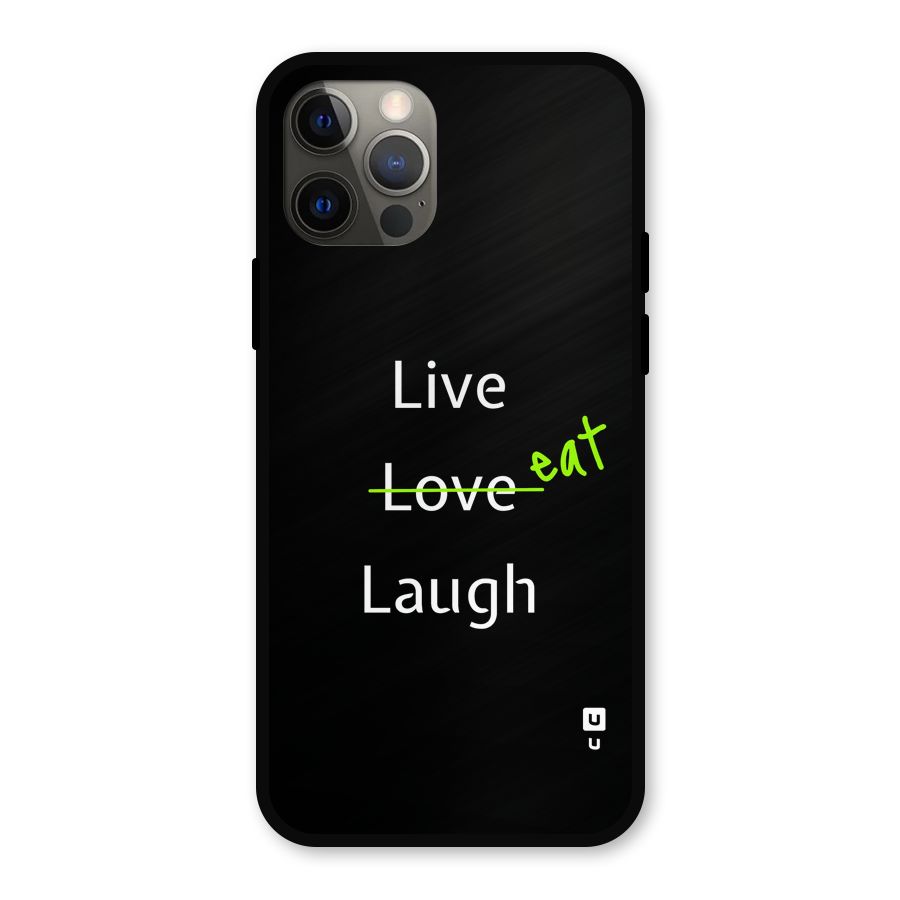 Live Eat Laugh Metal Back Case for iPhone 12 Pro