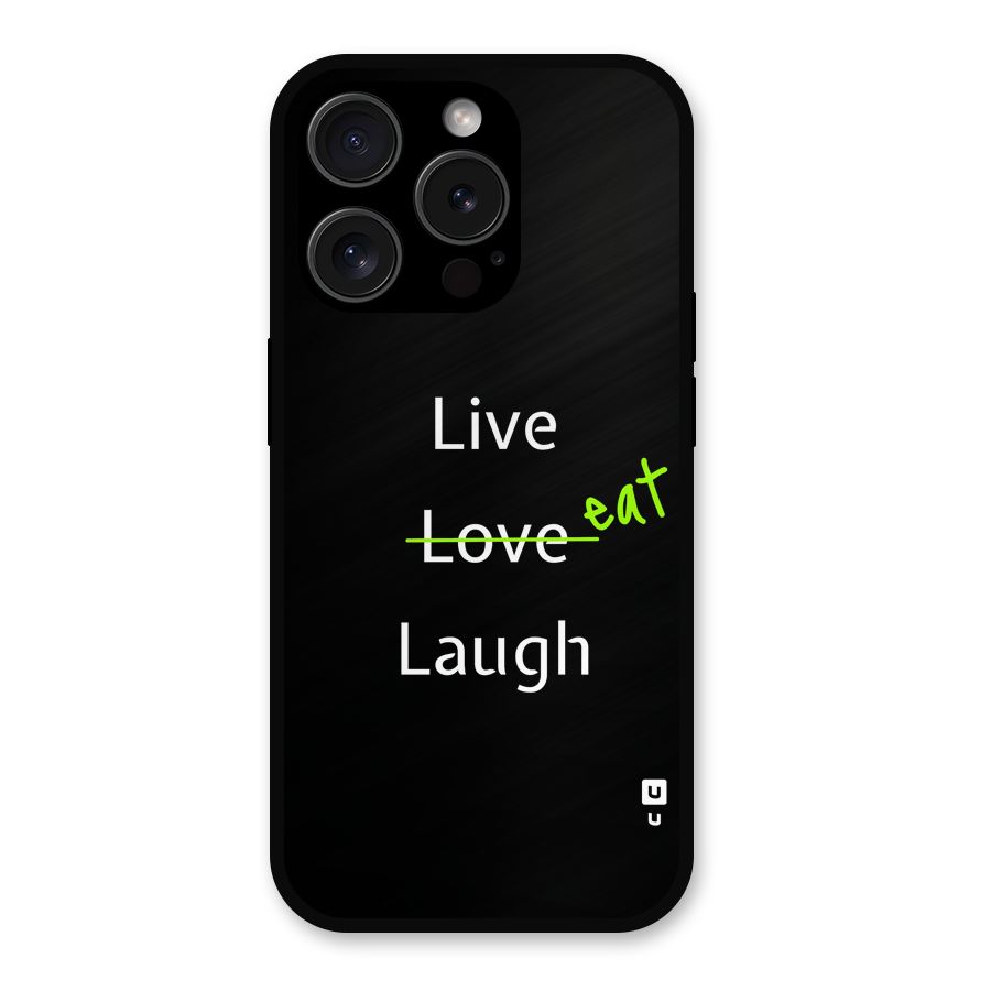 Live Eat Laugh Metal Back Case for iPhone 15 Pro
