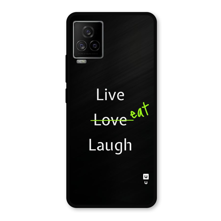 Live Eat Laugh Metal Back Case for iQOO 7 Legend 5G