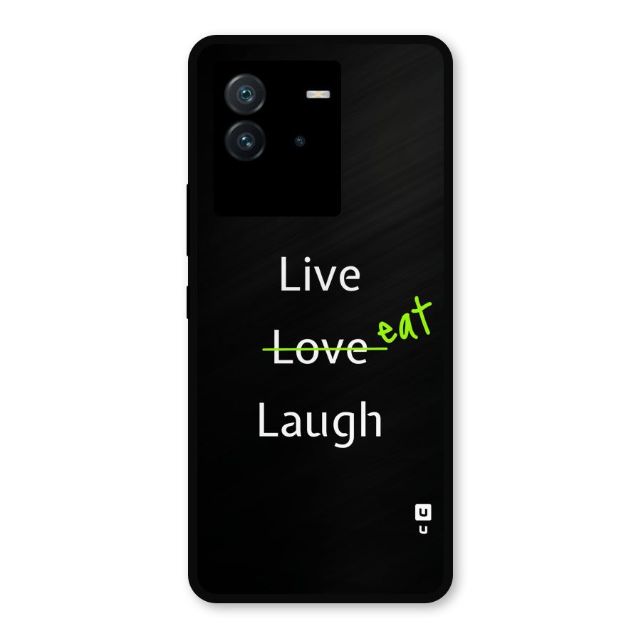 Live Eat Laugh Metal Back Case for iQOO Neo 6 5G