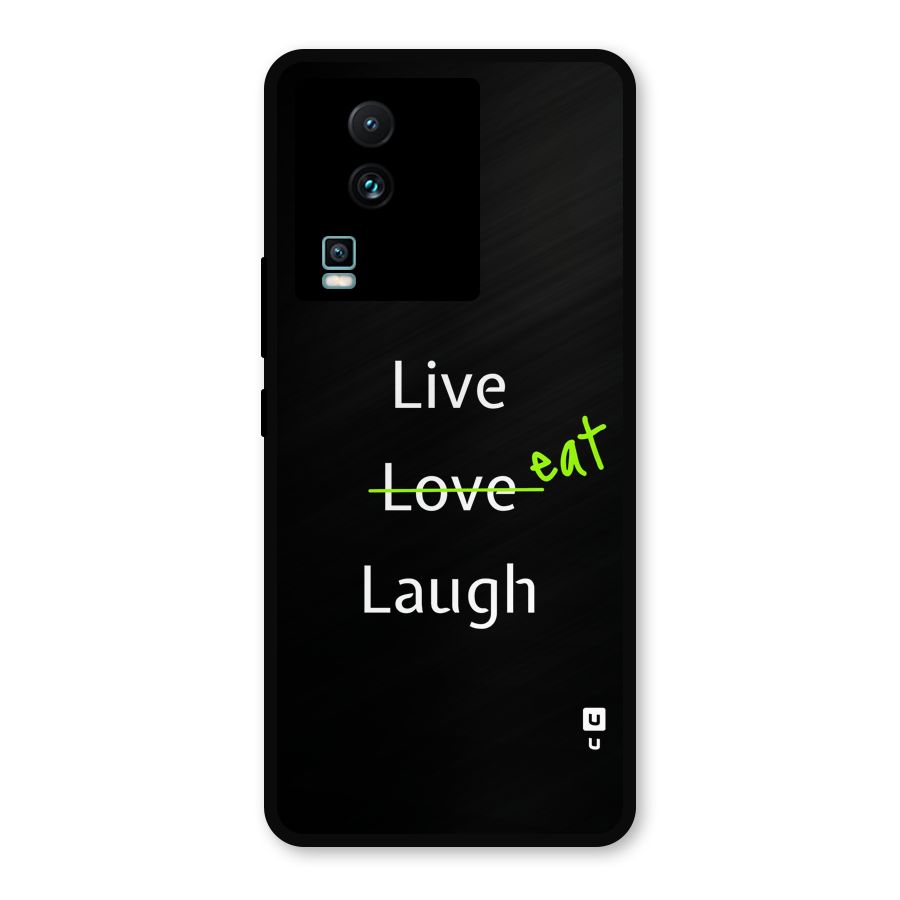 Live Eat Laugh Metal Back Case for iQOO Neo 7 Pro