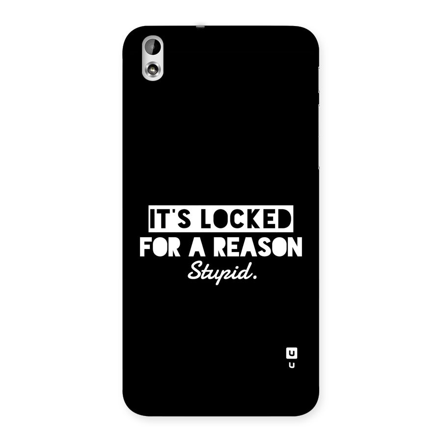 Locked For Stupid Back Case for Desire 816g