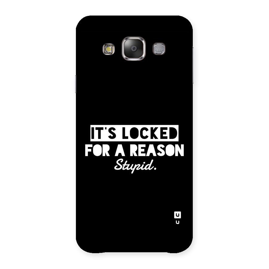 Locked For Stupid Back Case for Galaxy E7