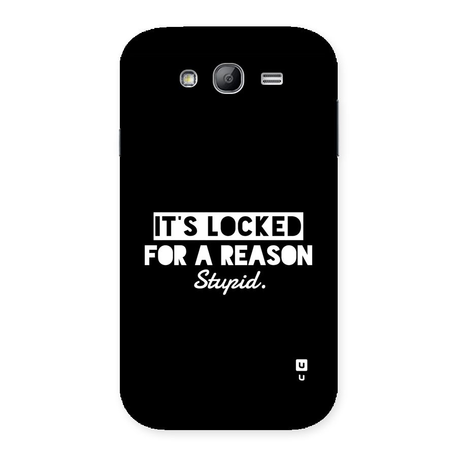 Locked For Stupid Back Case for Galaxy Grand