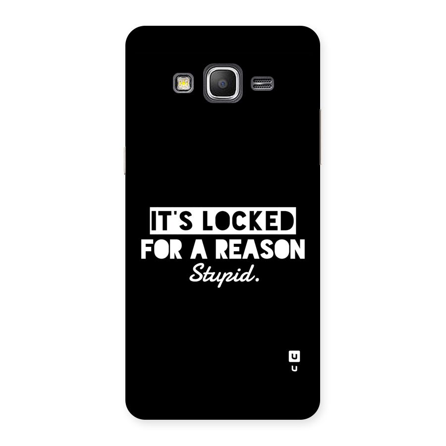 Locked For Stupid Back Case for Galaxy Grand Prime