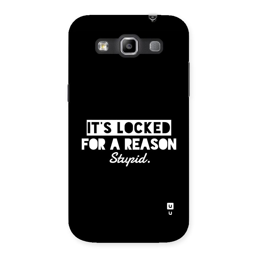 Locked For Stupid Back Case for Galaxy Grand Quattro