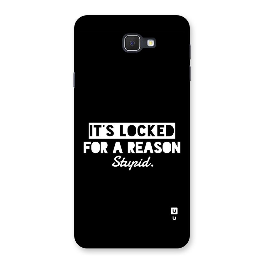 Locked For Stupid Back Case for Galaxy J7 Prime