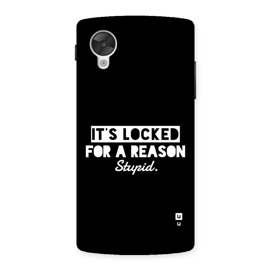 Locked For Stupid Back Case for Google Nexus 5