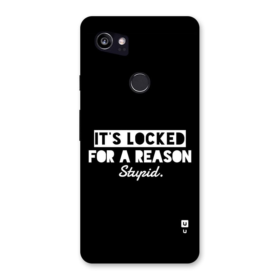 Locked For Stupid Back Case for Google Pixel 2 XL