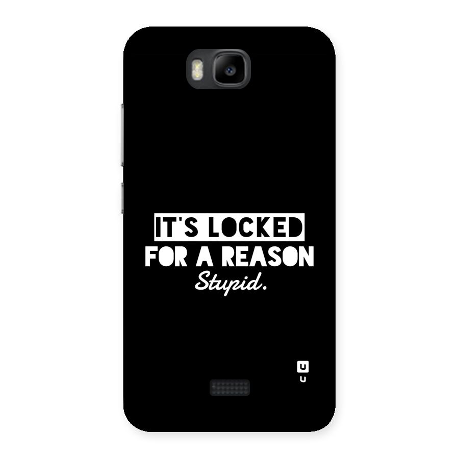 Locked For Stupid Back Case for Honor Bee