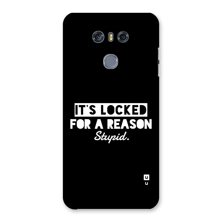 Locked For Stupid Back Case for LG G6