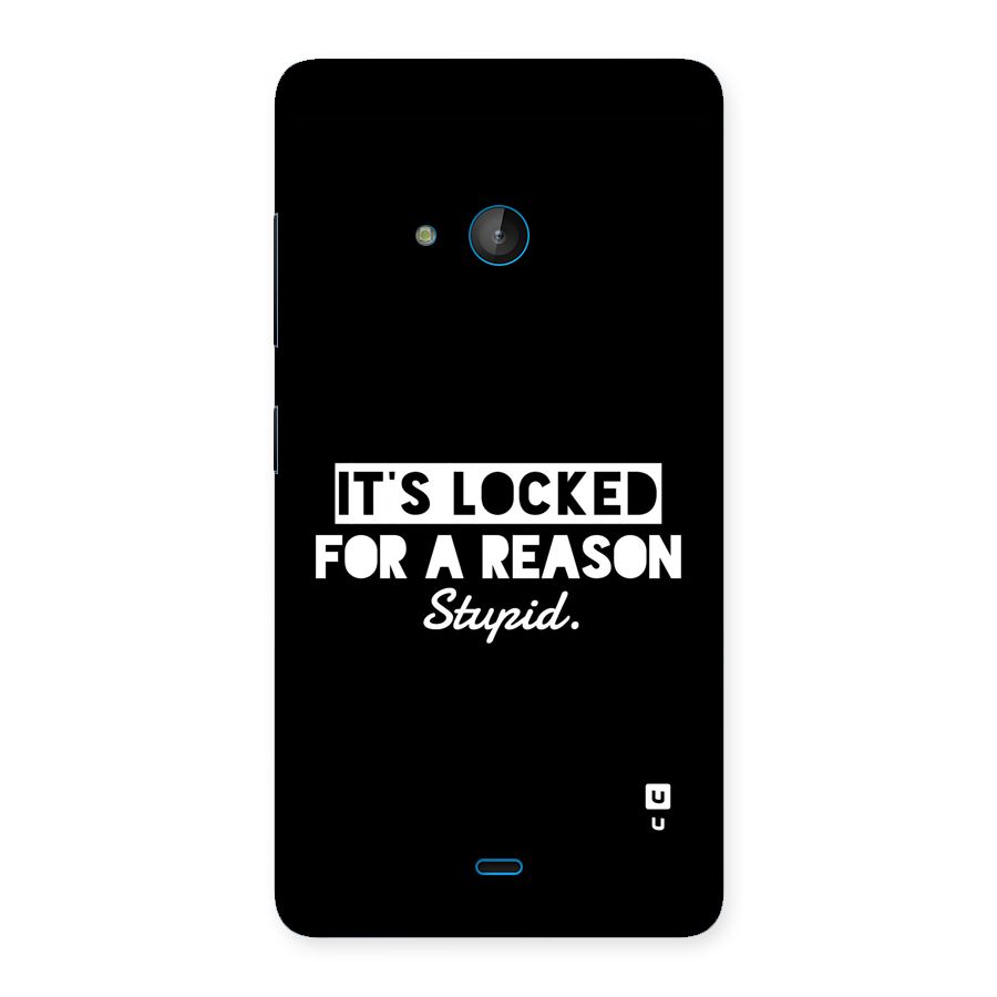 Locked For Stupid Back Case for Lumia 540