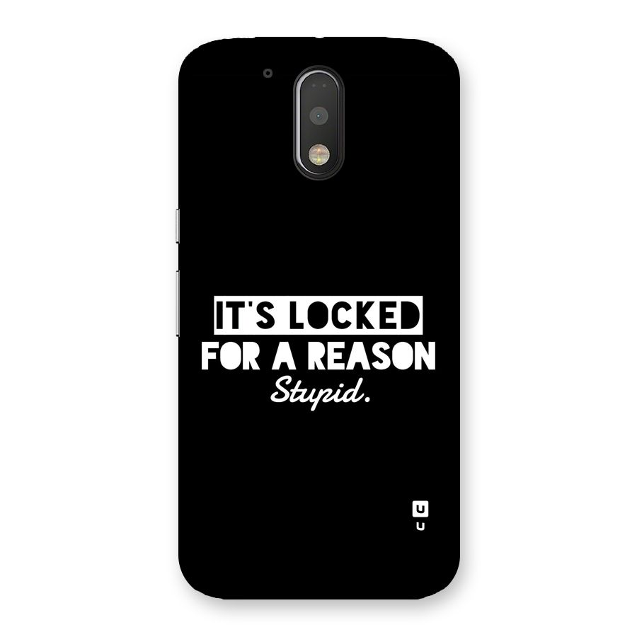 Locked For Stupid Back Case for Moto G4 Plus