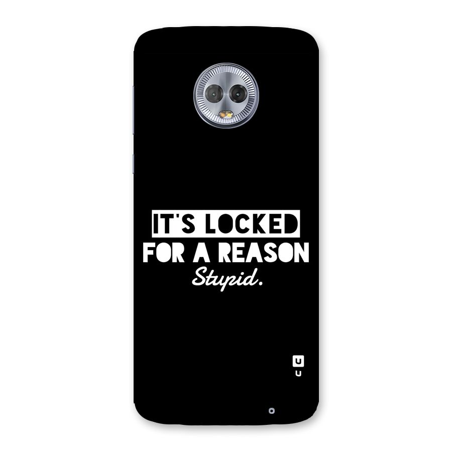 Locked For Stupid Back Case for Moto G6 Plus
