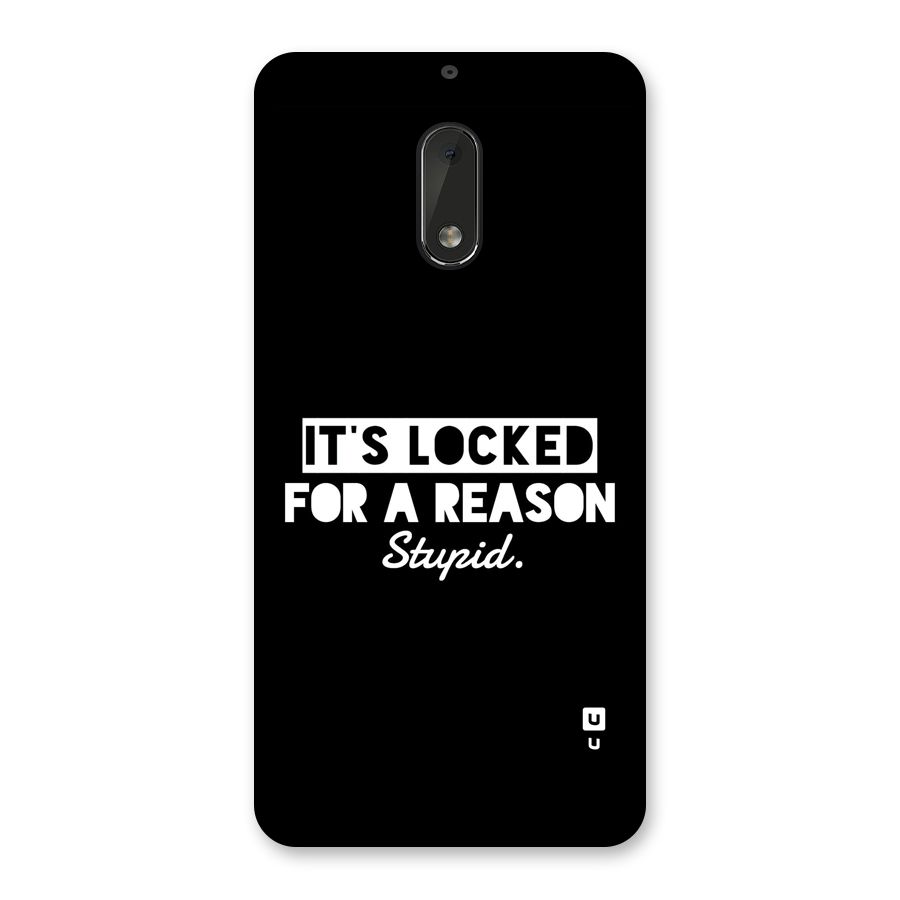 Locked For Stupid Back Case for Nokia 6