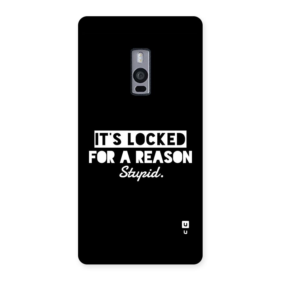 Locked For Stupid Back Case for OnePlus 2