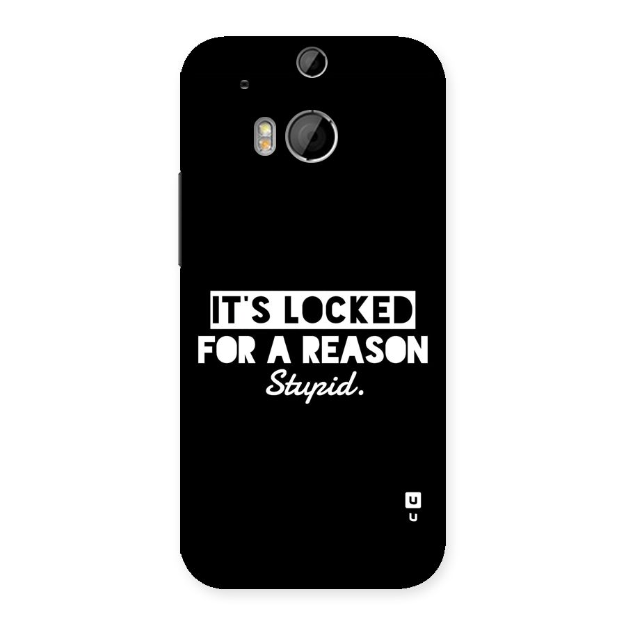 Locked For Stupid Back Case for One M8