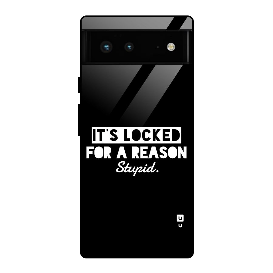 Locked For Stupid Glass Back Case for Google Pixel 6