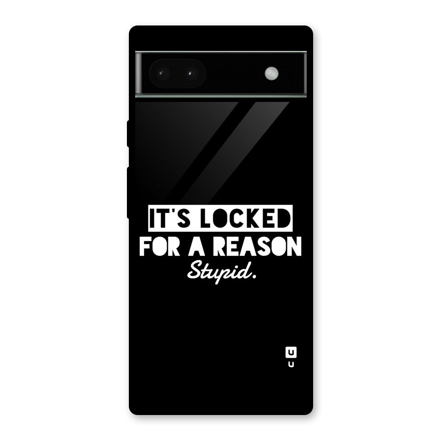 Locked For Stupid Glass Back Case for Google Pixel 6a