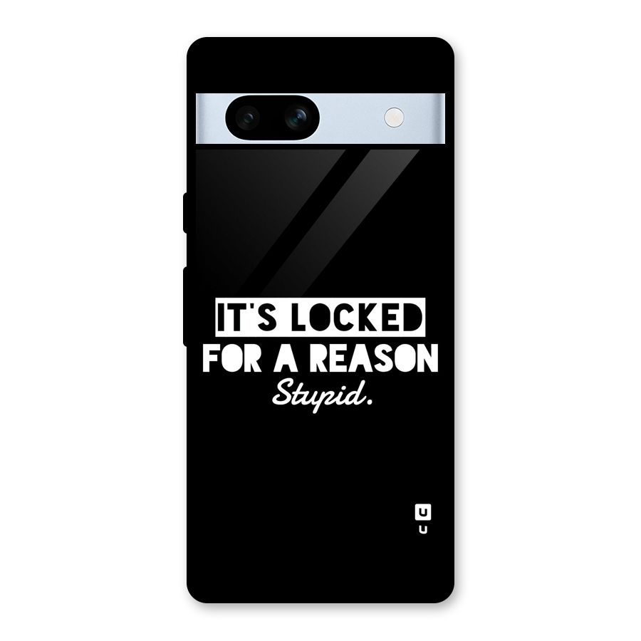 Locked For Stupid Glass Back Case for Google Pixel 7a