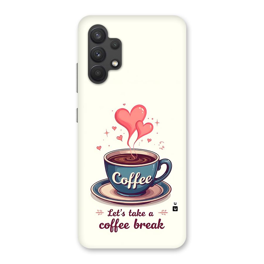 Love Coffee Break Back Case for Galaxy A32