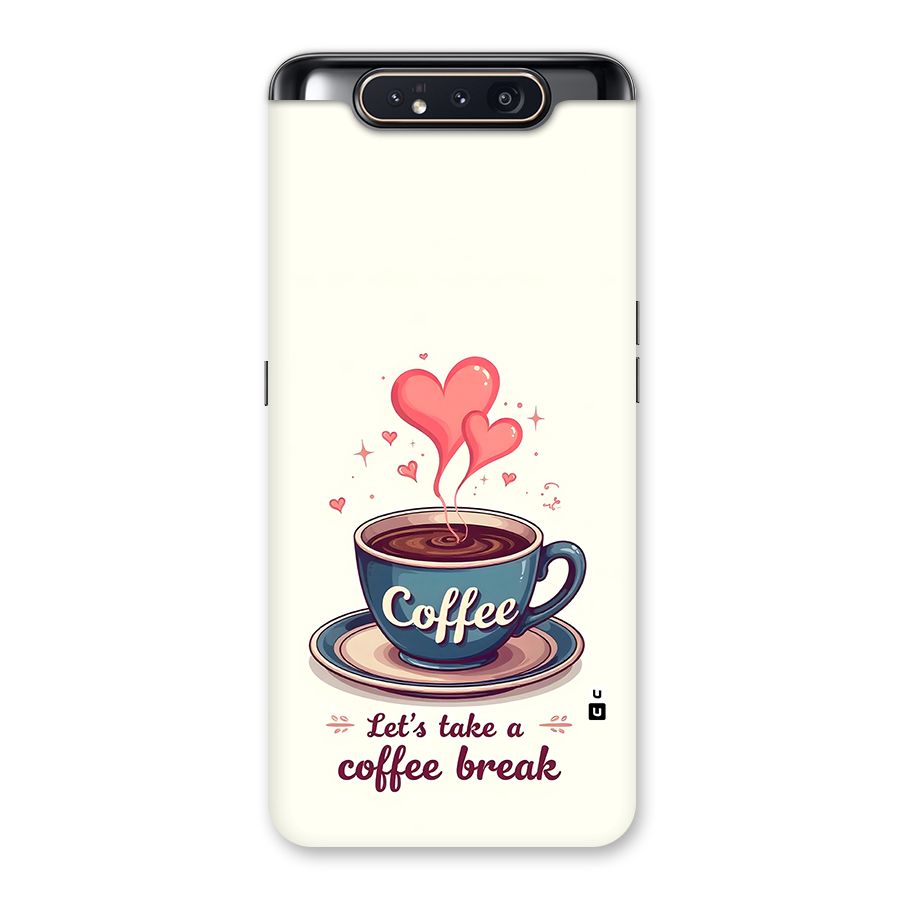 Love Coffee Break Back Case for Galaxy A80