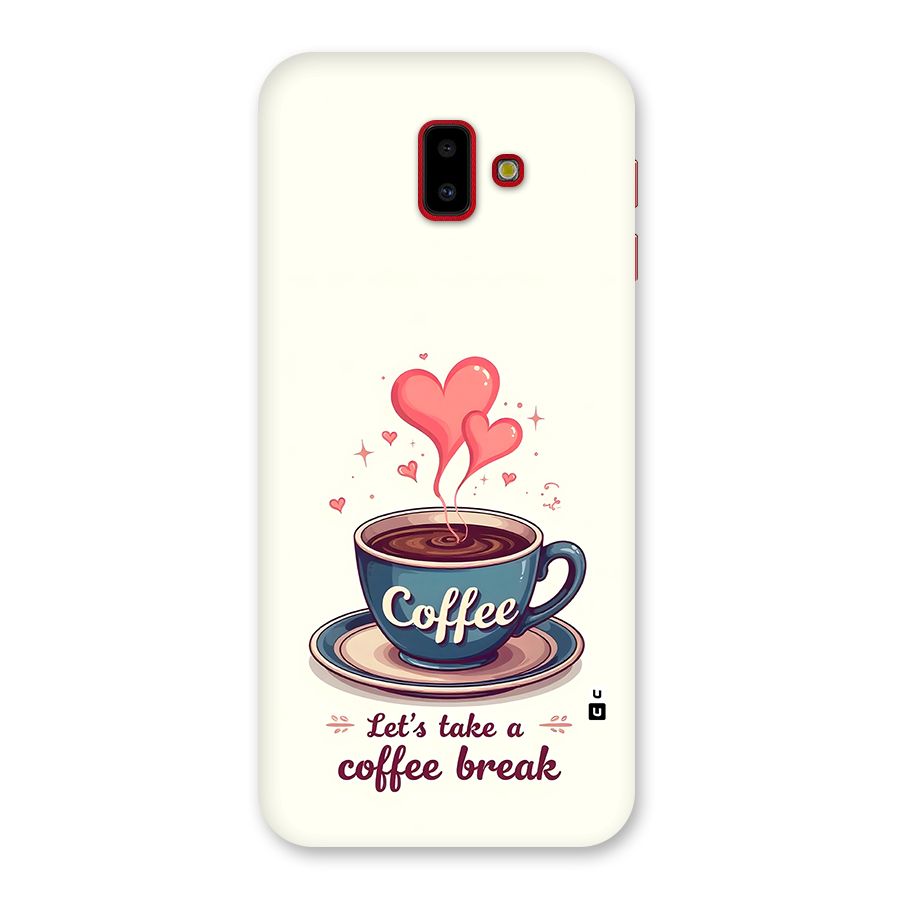 Love Coffee Break Back Case for Galaxy J6 Plus